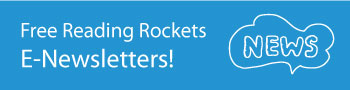 Stay Connected! Sign up for free e-newsletters from Reading Rockets. You'll receive lots of great resources to help launch young readers.
