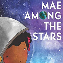 illustrated cover of Mae Among the Stars illustrated cover of Mae Among the Stars showing girl in space helmet with night sky behind her