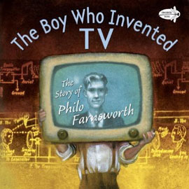 cover of "The Boy Who Invented TV" cover of "The Boy Who Invented TV" showing boy holding a tv