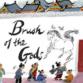 illustrated cover of Brush of the Gods illustrated cover of Brush of the Gods showing Chinese children watching boy paint a horse on a wall.