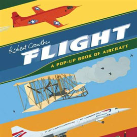 cover of "Flight: A Pop-up Book of Aircraft" cover of "Flight: A Pop-up Book of Aircraft" showing different kinds of planes