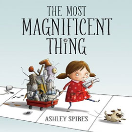 cover of "The Most Magnificent Thing" cover of "The Most Magnificent Thing" showing girl pulling red wagon full of junk