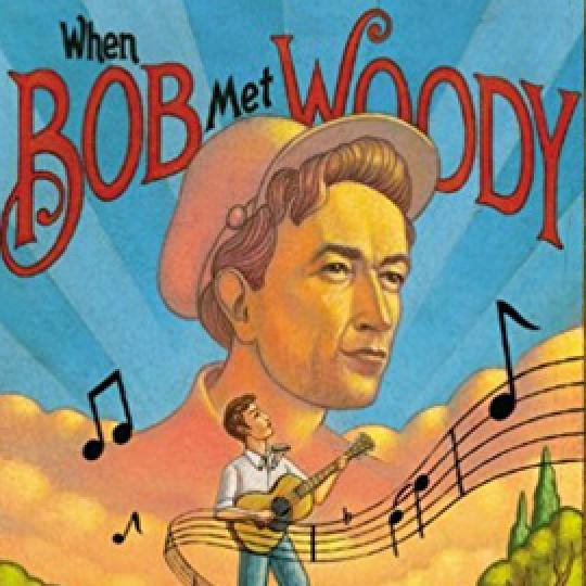 When Bob Met Woody: The Story of the Young Bob Dylan book cover