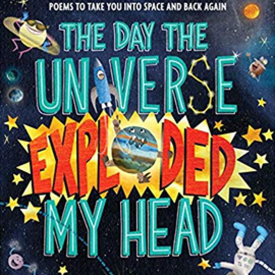 illustrated cover of The Day the Universe Exploded My Head showing a large title and rocketships, astraunauts, stars, and planets.