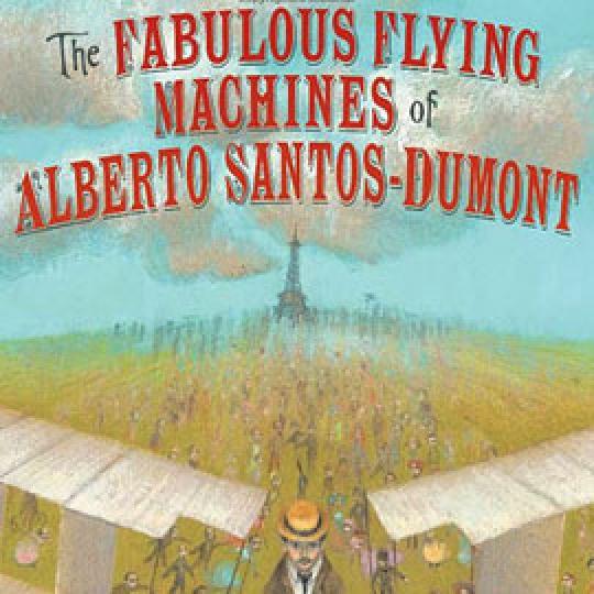 cover of "The Fabulous Flying Machines of Alberto Santos-Dumont" showing a crowd and planes in front of the eiffel tower