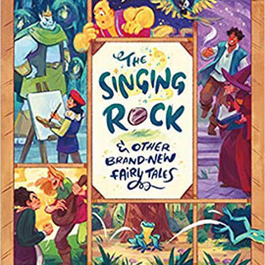 cover of The Singing Rock and Other Brand New Fairy Tales showing six panels with different illustrations.
